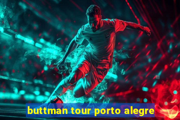 buttman tour porto alegre